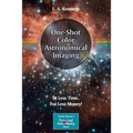 One-Shot Color Astronomical Imaging: In Less Time, for Less Money! - Paperback