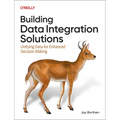 Building Data Integration Solutions: Unifying Data for Enhanced Decision Making - Paperback