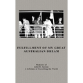 Fulfillment Of My Great Australian Dream - Hardcover
