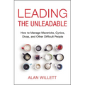 The Leading the Unleadable: How to Manage Mavericks, Cynics, Divas, and Other Difficult People - Paperback