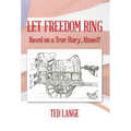 Let Freedom Ring: Based on a True Story...Almost! - Hardcover