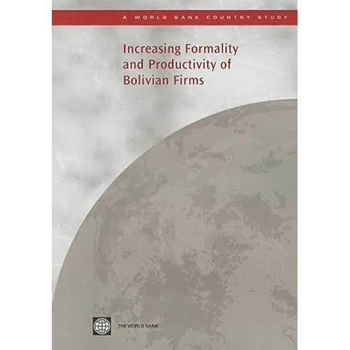 Increasing Formality and Productivity of Bolivian Firms - Paperback