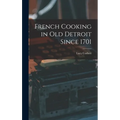 French Cooking in Old Detroit Since 1701 - Hardcover