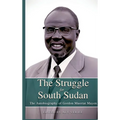 THE STRUGGLE FOR SOUTH SUDAN The Autobiography of Gordon Muortat Mayen - Hardcover