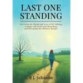 Last One Standing: Surviving the Death and Loss of My Sibling, Coping with Grief and Mourning, and Becoming the Memory Keeper - Hardcover