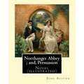Northanger Abbey; and, Persuasion. By: Jane Austen, illustrated By: Hugh Thomson and introduction By: Austin Dobson: Novel (illustrated) - Paperback