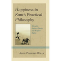 Happiness in Kant's Practical Philosophy: Morality, Indirect Duties, and Welfare Rights - Hardcover