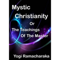 Mystic Christianity: The Inner Teachings Of The Master (Aura Press) - Paperback