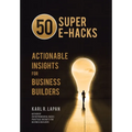 50 Super E-Hacks: Actionable Insights for Business Builders - Hardcover