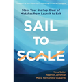 Sail to Scale: Steer Your Startup Clear of Mistakes from Launch to Exit - Paperback