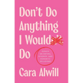 Don't Do Anything I Would Do: Essays on Dating, Divorce, and Romantic Delusions - Paperback