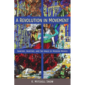 A Revolution in Movement: Dancers, Painters, and the Image of Modern Mexico - Paperback