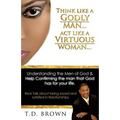 Think like a GODLY man... Act like a Virtuous Woman... - Paperback