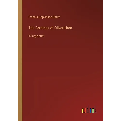 The Fortunes of Oliver Horn: in large print - Paperback