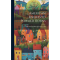 American Engraved Powder Horns - Hardcover