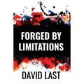 Forged By Limitations - Hardcover