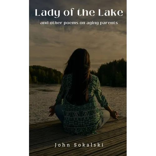 Lady of the Lake and other poems on aging parents - Paperback