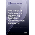 New Trends in Environmental Engineering, Agriculture, Food Production, and Analysis - Hardcover