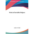 Work of Invisible Helpers - Hardcover