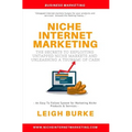 Niche Internet Marketing: The Secrets to Exploiting Untapped Niche Markets and Unleashing a Tsunami of Cash - Paperback