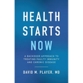 Health Starts Now: A Backdoor Approach to Treating Faulty Immunity and Chronic Disease - Paperback