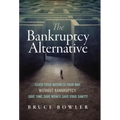 The Bankruptcy Alternative: Close Your Business Your Way, Without Bankruptcy. Save Time, Save Money, Save Your Sanity! - Hardcover