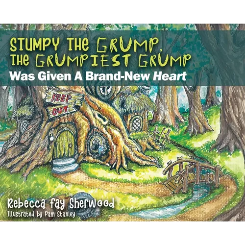 Stumpy the Grump, the Grumpiest Grump: Was Given A Brand-New Heart - Hardcover