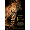 Heart of the Jaguar: The Extraordinary Conservation Effort to Save the Americas' Legendary Cat - Hardcover