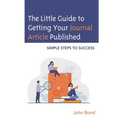 The Little Guide to Getting Your Journal Article Published: Simple Steps to Success - Paperback