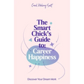 The Smart Chick's Guide to Career Happiness: Discover Your Dream Work - Paperback