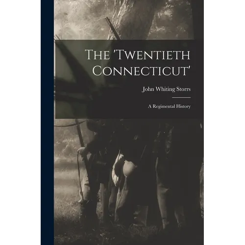 The 'Twentieth Connecticut': A Regimental History - Paperback