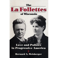 La Follettes of Wisconsin: Love and Politics in Progressive America - Hardcover