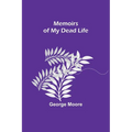 Memoirs of My Dead Life - Paperback