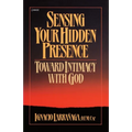 Sensing Your Hidden Presence: Toward Intimacy with God - Paperback