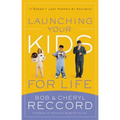 Launching Your Kids for Life: A Successful Journey to Adulthood Doesn't Just Happen by Accident - Paperback