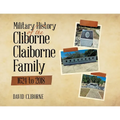 Military History of the Cliborne Claiborne Family 1624 to 2018 - Paperback