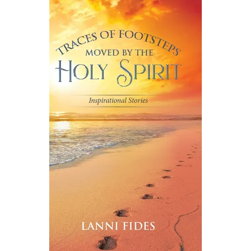 Traces of Footsteps Moved by the Holy Spirit: Inspirational Stories - Hardcover