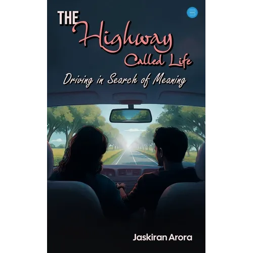 The Highway Called Life: Driving in Search of Meaning - Paperback