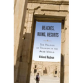Beaches, Ruins, Resorts: The Politics of Tourism in the Arab World - Paperback