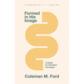 Formed in His Image: A Guide for Christian Formation - Paperback