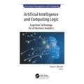 Artificial Intelligence and Computing Logic: Cognitive Technology for AI Business Analytics - Paperback
