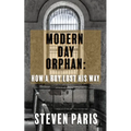 Modern Day Orphan: How A Boy Lost His Way - Paperback
