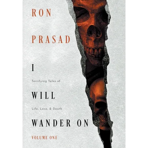 I Will Wander on: Terrifying Tales of Life, Love, & Death - Hardcover