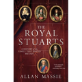 The Royal Stuarts: A History of the Family That Shaped Britain - Paperback