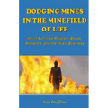 Dodging Mines in the Minefield of Life: How I Survived Religion, Booze, Romance, and the Music Business - Paperback