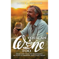 You Can Wine Too: From Fairy Tales to Nightmares, My Path to Drinking Wine Every Night - Hardcover