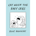 Cry When the Baby Cries - Hardcover