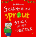 Granny Got a Sprout Stuck Up Her Sneezer - Hardcover