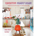 Creative Family Home: Imaginative and Original Spaces for Modern Living - Hardcover