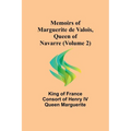 Memoirs of Marguerite de Valois, Queen of Navarre (Volume 2) - Paperback